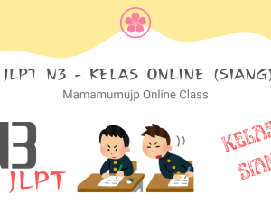 JLPT N3 - KELAS ONLINE (SIANG) – MMOC - KELAS 1