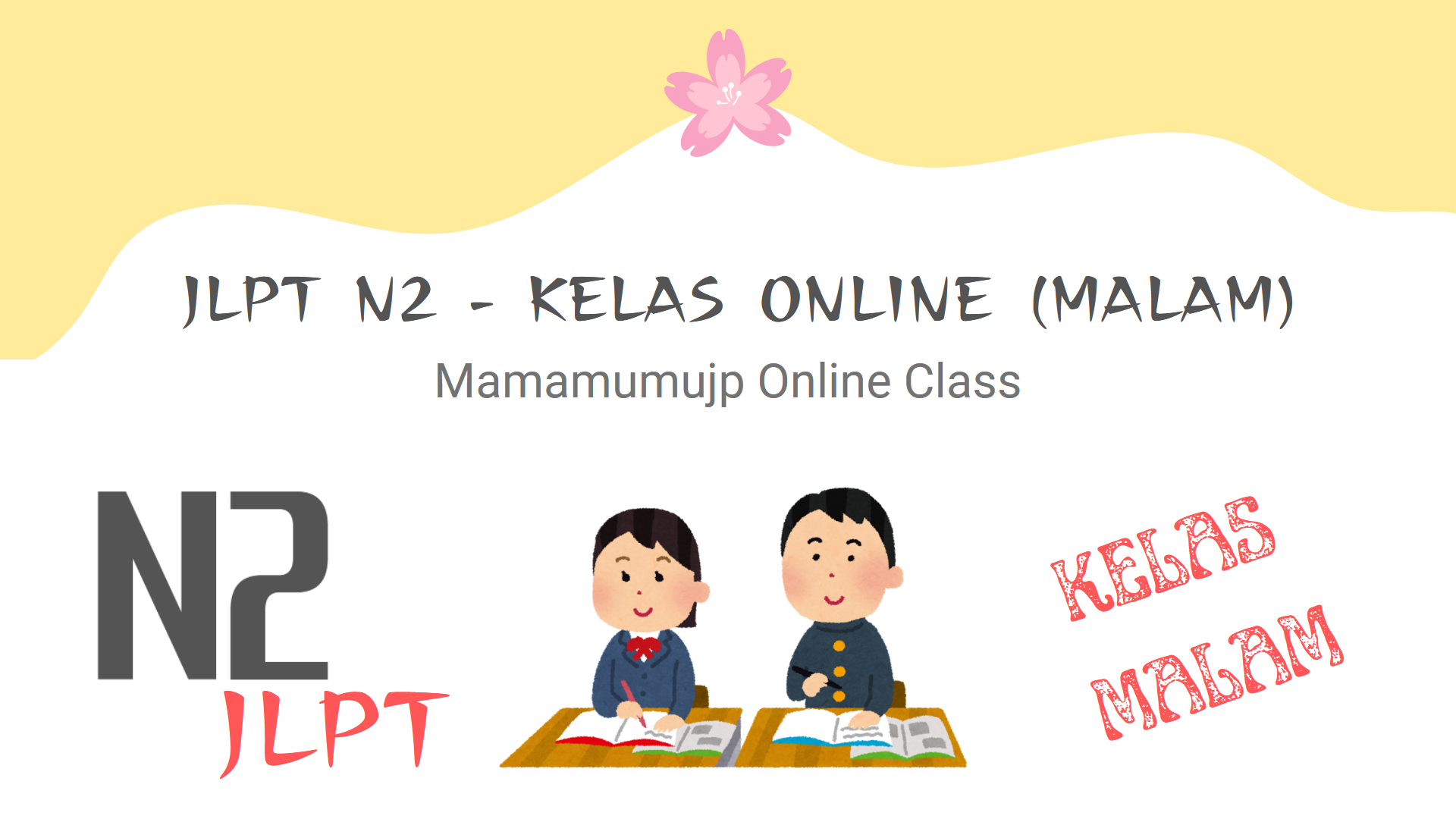 JLPT N2 – KELAS ONLINE (MALAM) – MMOC – KELAS 2